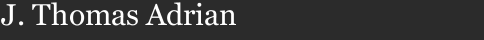 J. Thomas Adrian